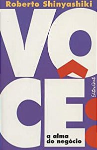 Livro Você, a Alma do Negócio Autor Shinyashiki, Roberto (2001) [usado]