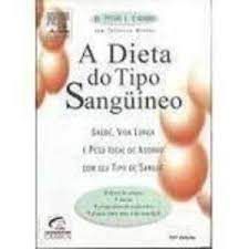 Livro a Dieta do Tipo Sanguínio - Saúde, Vida Longa e Peso Ideal de Acordo com seu Tipo de Sangue Autor D´adamo, Dr. Peter J. (1998) [usado]