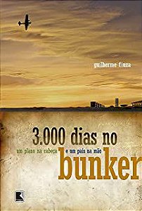 Livro 3.000 Dias no Bunker- um Plano na Cabeça e um País na Mão Autor Fiuza, Guilherme (2006) [usado]