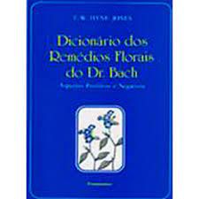 Livro Dicionário dos Remédios Florais do Dr. Bach- Aspectos Positivos e Negativos Autor Jones, T.w. Hyne (1995) [usado]