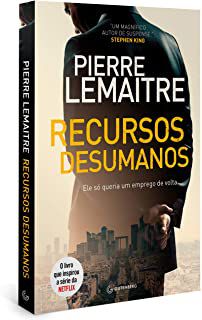 Livro Recursos Desumanos- Ele Só Queria um Emprego de Volta Autor Lemaitre, Pierre (2020) [usado]