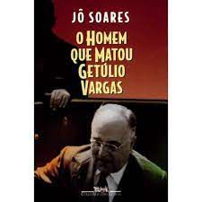 Livro o Homem que Matou Getúlio Vargas Autor Soares, Jô (1998) [usado]