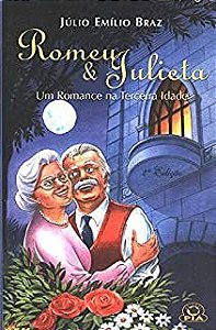 Livro Romeu e Julieta - um Romance na Terceira Idade Autor Braz, Júlio Emílio (2003) [usado]