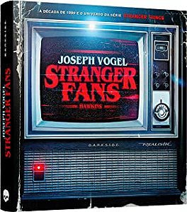 Livro Stranger Fans: a Década de 80 no Universo da Série Stranger Things Autor Vogel, Joseph (2019) [seminovo]