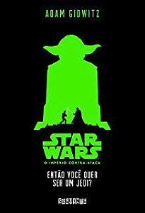Livro Star Wars Vol. 2 o Império Contra-ataca: Então Você Quer Ser um Jedi? Autor Gidwitz, Adam (2015) [seminovo]