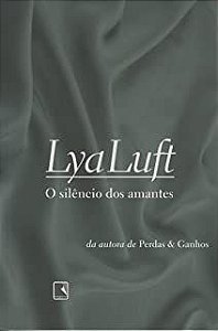 Livro Silêncio dos Amantes, o Autor Luft, Lya (2008) [usado]