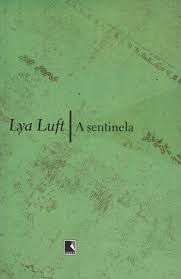 Livro Sentinela, a Autor Luft. Lya (2005) [usado]
