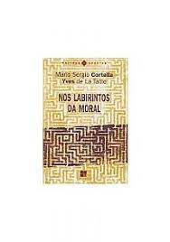 Livro nos Labirintos da Moral Autor Cortella, Mario Sergio (2005) [usado]