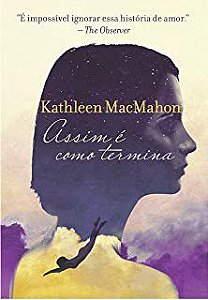 Livro Assim é Como Termina Autor Macmahon, Kathleen (2014) [usado]