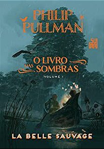 Livro La Belle Sauvage- o Livro das Sombras Vol. 01 Autor Pullman, Philip (2017) [seminovo]