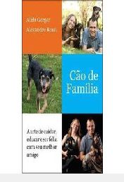 Livro Cão de Família- a Arte de Cuidar, Educar e Ser Feliz com seu Melhor Amigo Autor Gerger, Alida (2011) [usado]