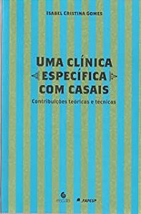 Livro Uma Clínica Específica com Casais: Contribuições Teóricas e Técnicas Autor Gomes, Isabel Cristina (2007) [usado]