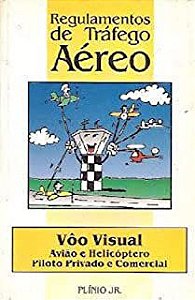 Livro Regulamentos de Tráfego Aéreo- Vôo Visual Avião e Helicóptero Piloto Privado e Comercial Autor Junior, Plínio (2007) [usado]