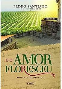 Livro e o Amor Floresceu Autor Santiago, Pedro (2021) [usado]