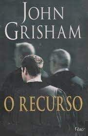 Livro Recurso, o Autor Grisham, John (2008) [usado]