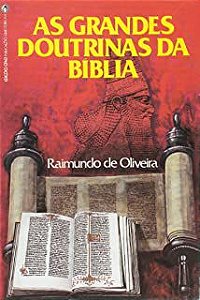 Livro Grandes Doutrinas da Bíblia, as Autor Oliveira, Raimundo de (2001) [usado]