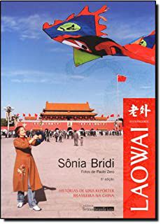 Livro Laowai: Histórias de Uma Repórter Brasileira na China Autor Bridi, Sônia (2008) [usado]