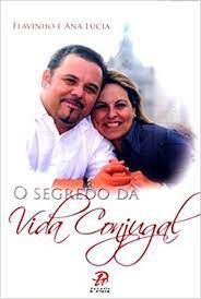 Livro Segredo da Vida Conjugal, o Autor Flavinho e Ana Lúcia (2010) [usado]
