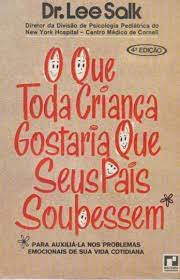 Livro que Toda Criança Gostaria que seus Pais Soubessem: para Auxiliá-la nos Problemas Emocionais de sua Vida Cotidiana Autor Salk, Dr. Lee (1982) [usado]