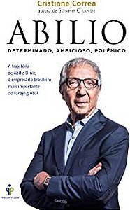 Livro Abilio: Determinado, Ambicioso, Polêmico Autor Correa, Cristiane (2015) [usado]
