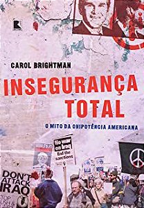 Livro Insegurança Total- o Mito da Onipotência Americana Autor Brightman, Carol (2006) [usado]