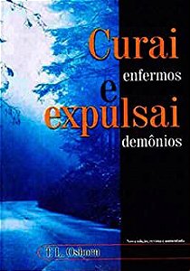 Livro Curai Enfermos e Expulsai Demônios Autor Osborn, T.l. (2000) [usado]