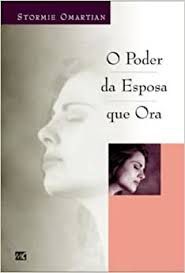 Livro o Poder da Esposa que Ora Autor Omartian, Stormie (1998) [usado]