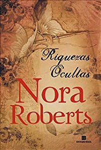 Livro Riquezas Ocultas Autor Roberts, Nora (2013) [usado]