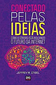 Livro Conectado Pelas Ideias- Como o Cérebro Está Moldando o Futuro da Internet Autor Stibel, Jeffrey M. (2012) [usado]
