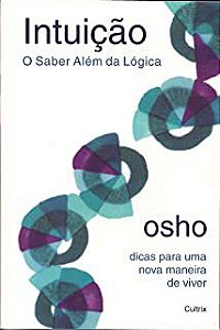 Livro Intuição: o Saber Além da Lógica Autor Osho (2014) [usado]