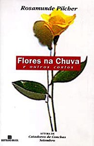 Livro Flores na Chuva e Outros Contos Autor Pilcher, Rosamunde (2013) [usado]