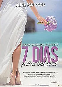 Livro 7 Dias para Sempre : Viajando com Rockstars- o Casamento Autor Sant''ana, Aline (2016) [usado]
