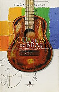 Livro Aquarelas do Brasil - Contos de Nossa Música Popular Autor Costa, Fávio Moreira da (2006) [usado]