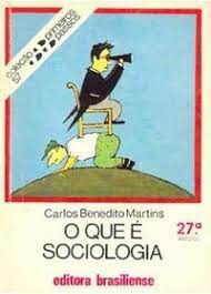 Livro o que e Sociologia - Coleção Primeiros Passos 57 Autor Martins, Carlos Benedito (2005) [usado]
