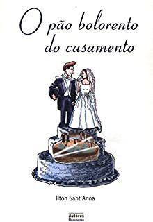 Livro Pão Bolorento do Casamento, o Autor Sant''anna, Iiton (2006) [usado]