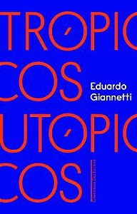 Livro Trópicos Utópicos Autor Giannetti, Eduardo (2016) [usado]