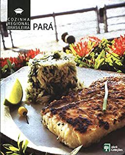 Livro Pará - Cozinha Regional Brasileira Autor Abril Coleções (2009) [seminovo]