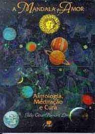 Livro Mandala do Amor, a : Astrologia, Meditação e Cura Autor Julio Cesar Parreira Lima (1998) [usado]