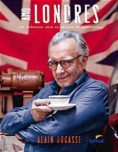 Livro Amo Londres- 100 Endereços para os Amantes da Gastronomia Autor Ducasse, Alain [novo]
