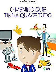 Livro Menino que Tinha Quase Tudo, o Autor Borges, Rogério (2010) [usado]