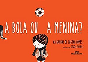 Livro Bola ou a Menina , a ? Autor Gomes, Alexandre de Castro (2014) [seminovo]