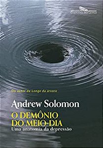 Livro o Demônio do Meio-dia : Uma Anatomia da Depressão Autor Solomon, Andrew (2019) [usado]