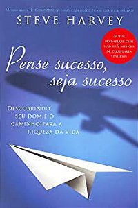 Livro Pense Sucesso, Seja Sucesso: Descobrindo seu Dom e o Caminho para a Riqueza da Vida Autor Harvey, Steve (2015) [seminovo]