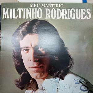 Disco de Vinil Miltinho Rodrigues - Meu Martírio Interprete Miltinho Rodrigues (1994) [usado]