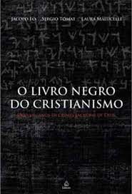 Livro o Livro Negro do Cristianismo - Dois Mil Anos de Crimes em Nome de Deus Autor Fo, Jacopo e Outros (2007) [usado]