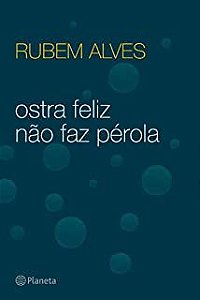 Livro Ostra Feliz Não Faz Pérola Autor Alves, Rubem (2012) [usado]