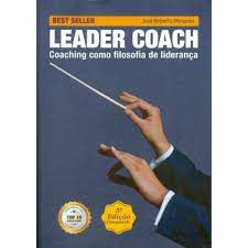 Livro Leader Coach- Coaching Como Filosofia de Liderança Autor Marques, José Roberto (2018) [usado]