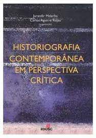 Livro Historiografia Contemporânea em Persperctiva Crítica Autor Malerba, Jurandir e Carlos Aguirre Rojas (2007) [seminovo]