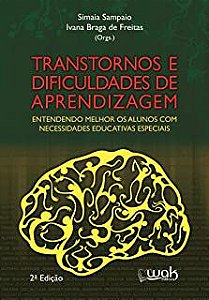Livro Transtornos e Dificuldades de Aprendizagem : Entendendo Melhor os Alunos com Necessidades Educativas Especiais Autor Sampaio, Simaia e Ivana Braga (2014) [usado]