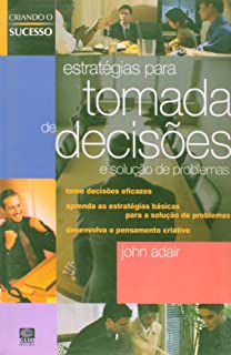 Livro Estratégias para Tomada de Dicisões e Solução de Problemas Autor Adair, John (2008) [usado]